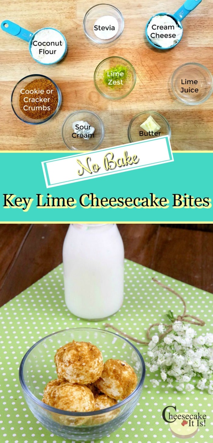 Items needed to make the bites at the top. Bottom is Key lime cheesecake bites in a small glass bowl. Glass jug of milk with straw in background. In the middle is a text overlay that says no bake key lime cheesecake bites.