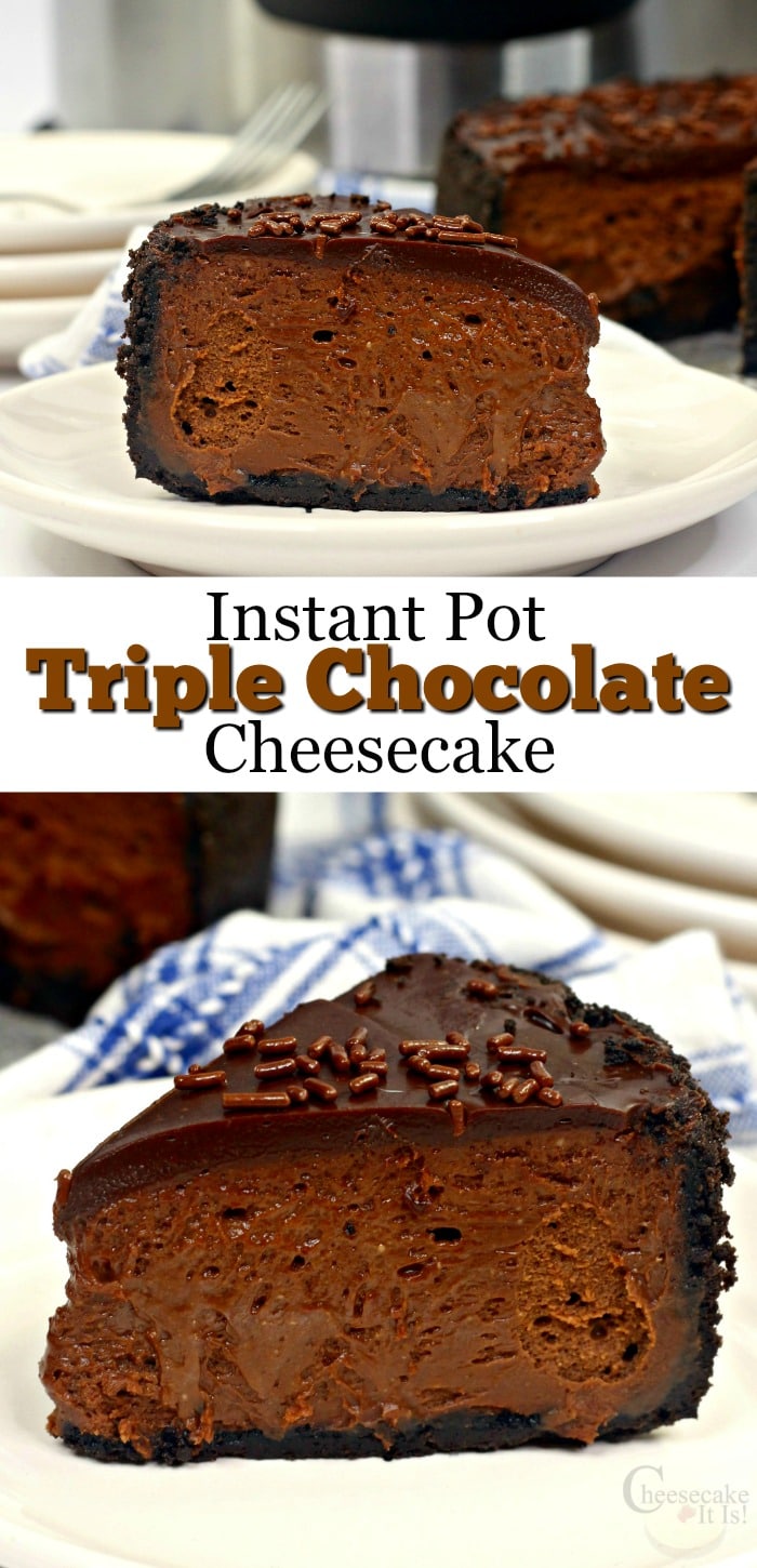 Slice of chocolate cheesecake on white plate at top and bottom. Middle is a text overlay that says "Instant Pot Triple Chocolate Cheesecake"
