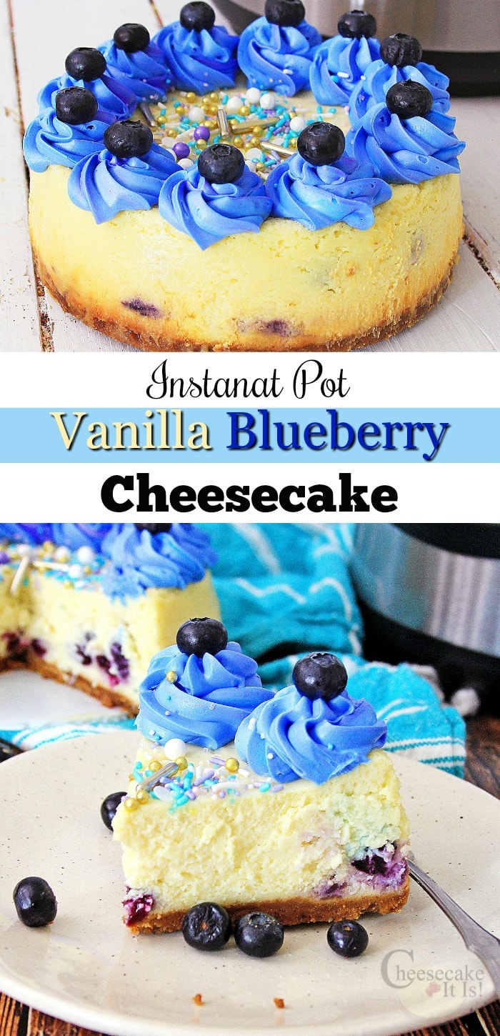 Whole cheesecake at top, slice on off white plate at bottom. Middle is a text overlay that says "Instant Pot Vanilla Blueberry Cheesecake"