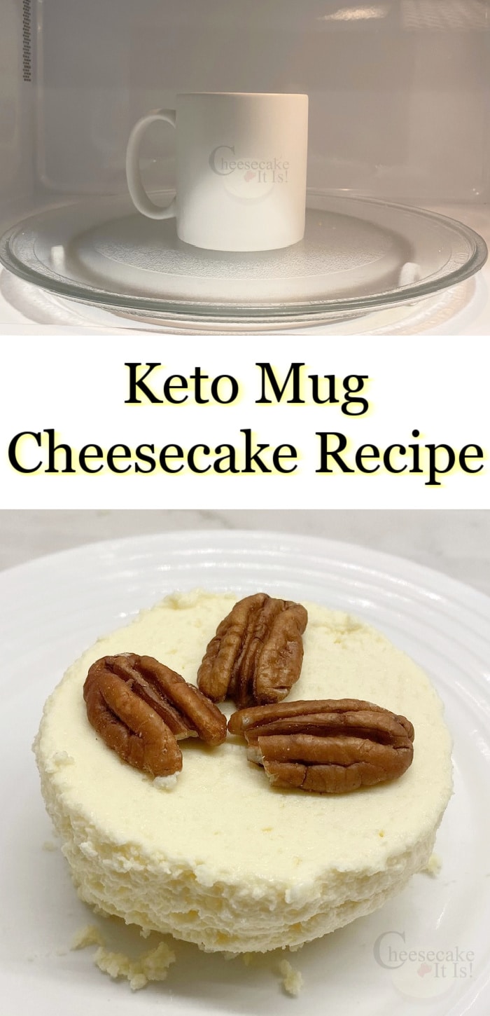 Mug in microwave at top bottom is single cheesecake on white plate. Middle is text overlay that says Keto Mug Cheesecake Recipe
